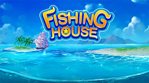 Baixar Fishing house: Fishing go para Android grátis.