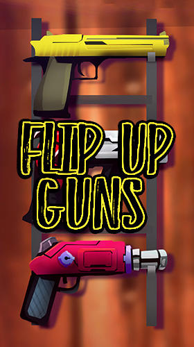 Baixar Flip up guns: Weapons new adventure para Android grátis.