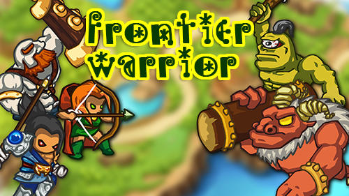 Baixar Frontier warriors. Castle defense: Grow army para Android grátis.