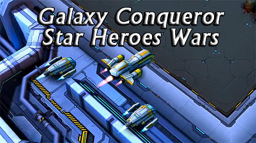 Baixar Galaxy conqueror: Star heroes wars para Android grátis.