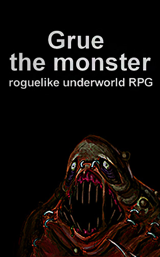 Grue the monster: Roguelike underworld RPG
