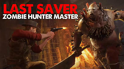 Baixar Last saver: Zombie hunter master para Android 4.0.3 grátis.