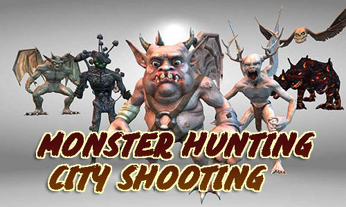 Baixar Monster hunting: City shooting para Android grátis.