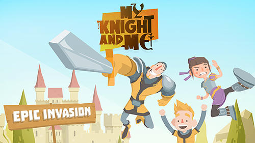 Baixar My knight and me: Epic invasion para Android grátis.