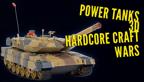 Baixar Power tanks 3D: Hardcore craft wars para Android grátis.