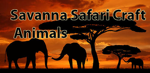 Baixar Savanna safari craft: Animals para Android 4.1 grátis.