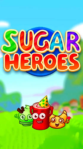 Baixar Sugar heroes: World match 3 game! para Android 4.0.3 grátis.
