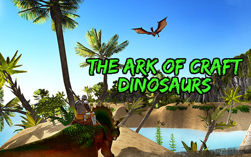 Baixar The ark of craft: Dinosaurs para Android grátis.