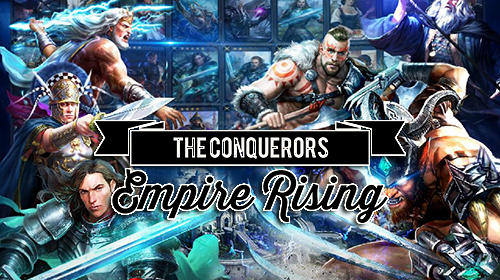The conquerors: Empire rising
