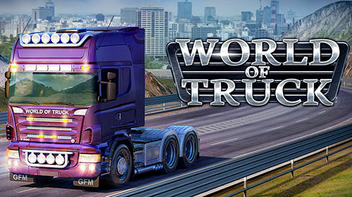 Baixar World of truck: Build your own cargo empire para Android grátis.