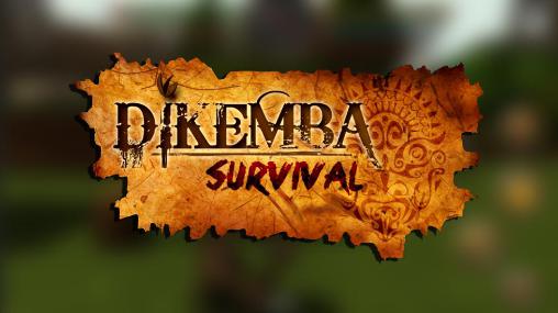 Dikemba: Sobrevivência