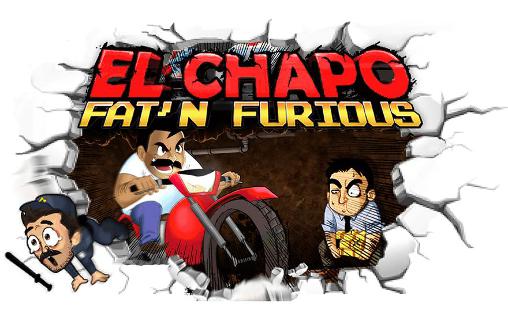 El Chapo: Gordo e Furioso!