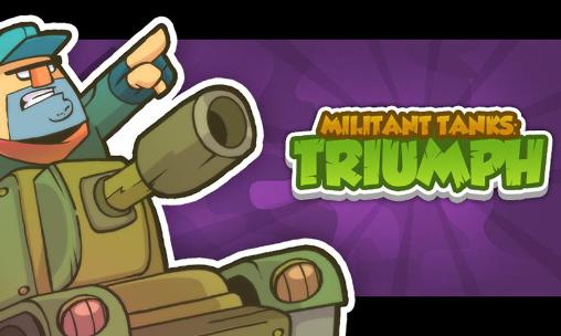 Tanques Militantes: Triunfo