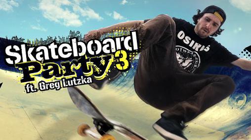 Baixar Festa de Skateboard 3 com Greg Lutzka para Android grátis.