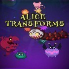 Juntamente com o jogo A Corrida sem Fim 3D para Android, baixar grátis do Alice transforms em celular ou tablet.