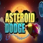 Juntamente com o jogo Tripulação de Skoo para Android, baixar grátis do Asteroid dodge em celular ou tablet.