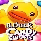 Juntamente com o jogo Cortar as Aves para Android, baixar grátis do B. Duck: Candy sweets em celular ou tablet.