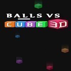 Juntamente com o jogo Monstros Pixel: Slots para Android, baixar grátis do Balls VS cube 3D em celular ou tablet.