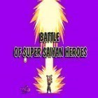Juntamente com o jogo Batida! para Android, baixar grátis do Battle of super saiyan heroes em celular ou tablet.