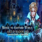 Juntamente com o jogo A Corrida de Velocidade: Limitação para Android, baixar grátis do Bridge to another world: Alice in Shadowland. Collector's edition em celular ou tablet.