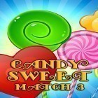 Juntamente com o jogo Fuga incrível para Android, baixar grátis do Candy sweet: Match 3 puzzle em celular ou tablet.