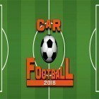 Juntamente com o jogo Up the wall para Android, baixar grátis do Car football 2018 em celular ou tablet.