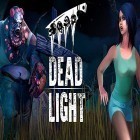 Juntamente com o jogo Liyla e as sombras da guerra para Android, baixar grátis do Dead light em celular ou tablet.
