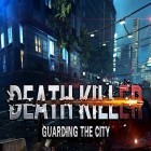 Juntamente com o jogo Micro-Ondas para Android, baixar grátis do Death killer: Guarding the city em celular ou tablet.