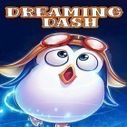 Juntamente com o jogo Legendary castle para Android, baixar grátis do Dreaming dash em celular ou tablet.
