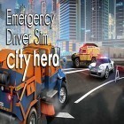 Juntamente com o jogo A Corrida de Rinoceronte para Android, baixar grátis do Emergency driver sim: City hero em celular ou tablet.