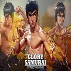 Juntamente com o jogo Bin Trix para Android, baixar grátis do Glory samurai: Street fighting em celular ou tablet.