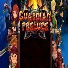 Juntamente com o jogo Volcano tower para Android, baixar grátis do Guardian prelude: HD full version em celular ou tablet.