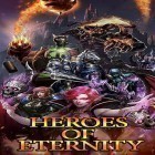 Juntamente com o jogo Calabouço destruído  para Android, baixar grátis do Heroes of eternity em celular ou tablet.