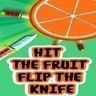 Juntamente com o jogo Faca do pirata para Android, baixar grátis do Hit the fruit: Flip the knife em celular ou tablet.