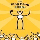 Juntamente com o jogo Ninja de Bilhar para Android, baixar grátis do I'm ping pong king em celular ou tablet.