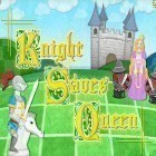 Juntamente com o jogo Movimento e Fogo para Android, baixar grátis do Knight saves queen em celular ou tablet.