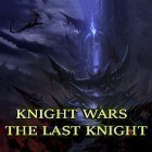 Juntamente com o jogo Fichas para Android, baixar grátis do Knight wars: The last knight em celular ou tablet.