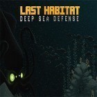 Juntamente com o jogo Vingadores: Super-heróis dos reinos para Android, baixar grátis do Last habitat: Deep sea defense em celular ou tablet.