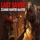 Juntamente com o jogo Mortos malditos: Pesadelo interminável para Android, baixar grátis do Last saver: Zombie hunter master em celular ou tablet.