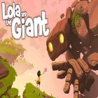 Juntamente com o jogo Queime a Corda de Mundos para Android, baixar grátis do Lola and the giant em celular ou tablet.