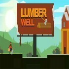 Juntamente com o jogo Mordon online para Android, baixar grátis do Lumber well em celular ou tablet.
