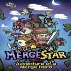 Juntamente com o jogo Destruidores de joias para Android, baixar grátis do Merge star: Adventure of a merge hero em celular ou tablet.