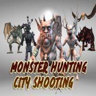 Juntamente com o jogo Syberia para Android, baixar grátis do Monster hunting: City shooting em celular ou tablet.