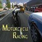 Juntamente com o jogo Cara legal para Android, baixar grátis do Motorcycle racing em celular ou tablet.
