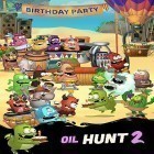 Juntamente com o jogo Invasão de Zumbis: Fuja para Android, baixar grátis do Oil hunt 2: Birthday party em celular ou tablet.