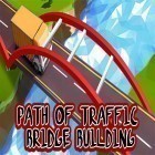 Juntamente com o jogo Terra de inverno de Natal para Android, baixar grátis do Path of traffic: Bridge building em celular ou tablet.