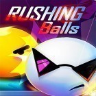 Juntamente com o jogo Loucura de streetball  para Android, baixar grátis do Rushing balls em celular ou tablet.