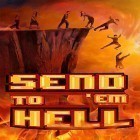 Juntamente com o jogo Saga de Mármore para Android, baixar grátis do Send'em to hell em celular ou tablet.