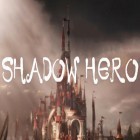 Juntamente com o jogo Treinamento de Shuriken HD para Android, baixar grátis do Shadow hero em celular ou tablet.