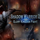 Juntamente com o jogo Aves Falantes no Arame para Android, baixar grátis do Shadow warrior 2: Glory kingdom fight em celular ou tablet.